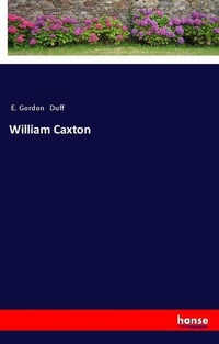 Enlarge image Cover: William Caxton - Hansebooks
