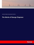Cover: The Works of George Chapman - Hansebooks