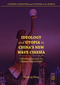 Cover: Ideology and Utopia in China's New Wave Cinema - Palgrave Macmillan
