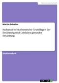 Cover: Sachanalyse biochemische Grundlagen der Ernaehrung und Leitfaden gesunder Ernaehrung - GRIN Verlag