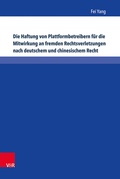 Cover: Die Haftung von Plattformbetreibern f&uuml;r die Mitwirkung an fremden Rechtsverletzungen nach deutschem und chinesischem Recht - Brill Deutschland