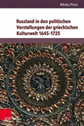 Cover: Russland in den politischen Vorstellungen der griechischen Kulturwelt 1645-1725 - V&R unipress