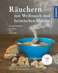 Cover: R&auml;uchern mit Weihrauch und heimischen Harzen - Kosmos