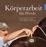 Cover: Körperarbeit für Pferde - Kosmos