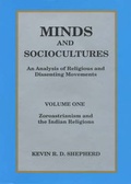 Cover: Minds and Sociocultures: Zoroastrianism and the Indian Religions v. 1 - Philosophical Press