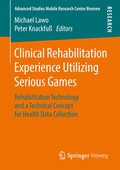 Cover: Clinical Rehabilitation Experience Utilizing Serious Games - Springer Vieweg