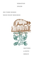 Cover: Die Tiere wissen noch nicht Bescheid - Matthes & Seitz Berlin