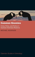 Cover: Common Enemies: Crime, Policy, and Politics in Australia-Indonesia Relations - Oxford University Press