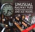 Cover: Unusual Railway Pubs, Refreshment Rooms and Ale Trains - Halsgrove