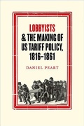 Cover: Lobbyists and the Making of US Tariff Policy, 1816?1861 - Johns Hopkins University Press