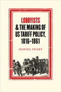 Cover: Lobbyists and the Making of US Tariff Policy, 1816?1861 - Johns Hopkins University Press