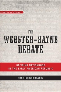 Enlarge image Cover: The Webster-Hayne Debate - Johns Hopkins University Press