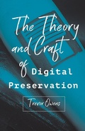 Cover: The Theory and Craft of Digital Preservation - Johns Hopkins University Press