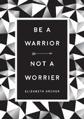 Cover: Be a Warrior, Not a Worrier - Summersdale Publishers