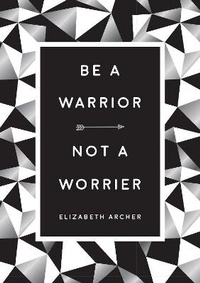Enlarge image Cover: Be a Warrior, Not a Worrier - Summersdale Publishers