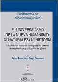 Bild: El universalismo de la nueva humanidad : ni naturaleza ni historia: los derechos humanos como parte del proceso de desalienaci&oacute;n y unificaci&oacute;n del g&eacute;nero - Editorial Dykinson, S.L.