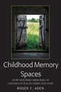 Cover: Childhood Memory Spaces - Peter Lang Verlag