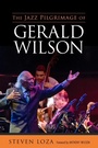 Cover: The Jazz Pilgrimage of Gerald Wilson - Princeton University Press