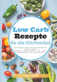 Enlarge image Cover: Low Carb Rezepte für die KitchenAid - BoD - Books on Demand
