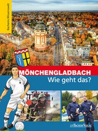 Abbildung von: Mönchengladbach - Wie geht das? - J.P. Bachem Verlag