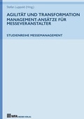 Cover: Agilit&auml;t und Transformation: Management-Ans&auml;tze f&uuml;r Messeveranstalter - WFA Medien Verlag