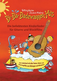 Abbildung von: Bi-Ba-Badewannen-Hits - Die beliebtesten Kinderlieder für Gitarre und Blockflöte - Janetzko, Stephen