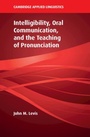 Cover: Intelligibility, Oral Communication, and the Teaching of Pronunciation - Cambridge University Press