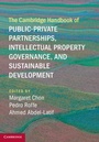 Cover: The Cambridge Handbook of Public-Private Partnerships, Intellectual Property Governance, and Sustainable Development - Cambridge University Press