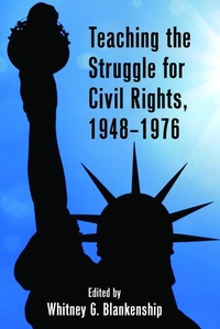 Enlarge image Cover: Teaching the Struggle for Civil Rights, 1948-1976 - Peter Lang Verlag