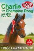 Cover: Charlie the Champion Pony and Other Pony Tales - Macmillan Children's Books