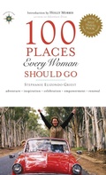 Cover: 100 Places Every Woman Should Go - Travelers' Tales, Incorporated