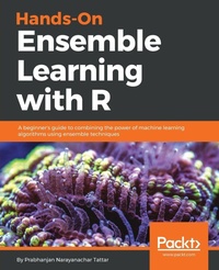 Enlarge image Cover: Hands-On Ensemble Learning with R - Packt Publishing
