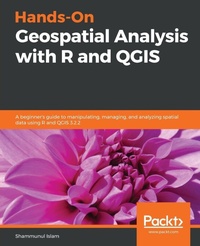 Enlarge image Cover: Hands-On Geospatial Analysis with R and QGIS - Packt Publishing