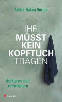 Abbildung von: Ihr müsst kein Kopftuch tragen - Claudius
