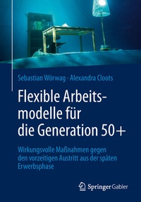 Abbildung von: Flexible Arbeitsmodelle für die Generation 50+ - Springer Gabler