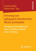 Cover: Forschung zum p&auml;dagogisch-k&uuml;nstlerischen Wissen und Handeln - Springer VS