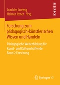 Cover: Forschung zum p&auml;dagogisch-k&uuml;nstlerischen Wissen und Handeln - Springer VS