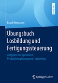 Cover: &Uuml;bungsbuch Losbildung und Fertigungssteuerung - Springer Gabler