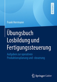 Abbildung von: Übungsbuch Losbildung und Fertigungssteuerung - Springer Gabler