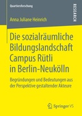 Cover: Die sozialr&auml;umliche Bildungslandschaft Campus R&uuml;tli in Berlin-Neuk&ouml;lln - Springer VS