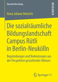 Abbildung von: Die sozialräumliche Bildungslandschaft Campus Rütli in Berlin-Neukölln - Springer VS