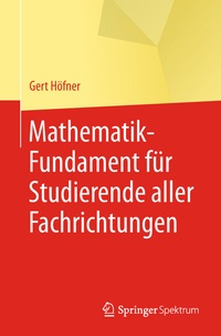 Abbildung von: Mathematik-Fundament für Studierende aller Fachrichtungen - Springer Spektrum
