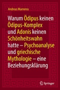 Cover: Warum &Ouml;dipus keinen &Ouml;dipus-Komplex und Adonis keinen Sch&ouml;nheitswahn hatte - Springer