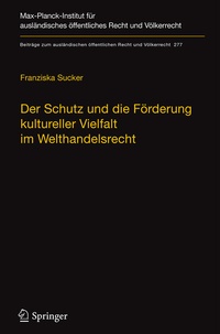 Abbildung von: Der Schutz und die Förderung kultureller Vielfalt im Welthandelsrecht - Springer
