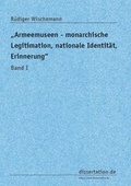 Cover: "Armeemuseen - monarchische Legitimation, nationale Identit&auml;t, Erinnerung" - Winter Industries