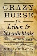 Cover: Crazy Horse, das Leben und Verm&auml;chtnis eines Lakota-Kriegers - TraumF&auml;nger Verlag