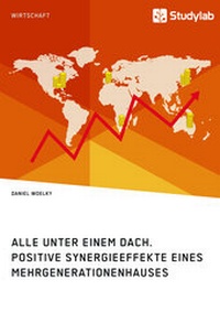 Abbildung von: Alle unter einem Dach. Positive Synergieeffekte eines Mehrgenerationenhauses - Studylab