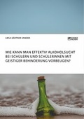 Bild: Wie kann man effektiv Alkoholsucht bei Sch&uuml;lern und Sch&uuml;lerinnen mit geistiger Behinderung vorbeugen? - ScienceFactory