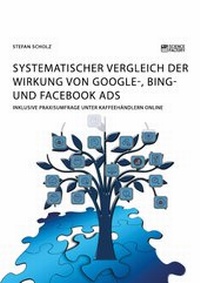 Abbildung von: Systematischer Vergleich der Wirkung von Google-, Bing- und Facebook Ads - ScienceFactory