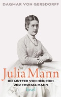 Cover: Julia Mann, die Mutter von Heinrich und Thomas Mann - Insel